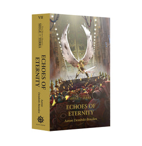 SIEGE OF TERRA: ECHOES OF ETERNITY<br>(Shipped in 14-28 days)